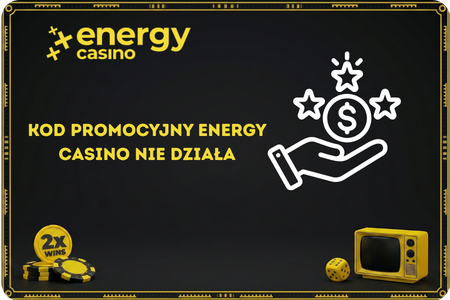 Dlaczego kod promocyjny Energy Casino nie działa - najczęstsze przyczyny