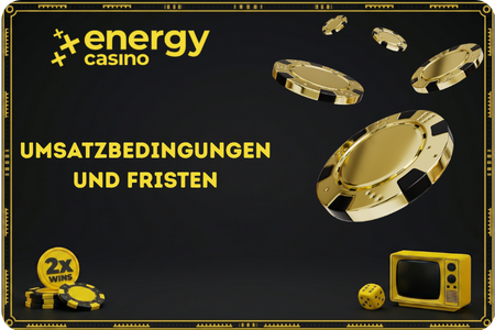 Umsatzbedingungen und Fristen für Energy Casino Bonuscode